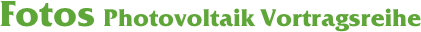 Fotos Photovoltaik Vortragsreihe